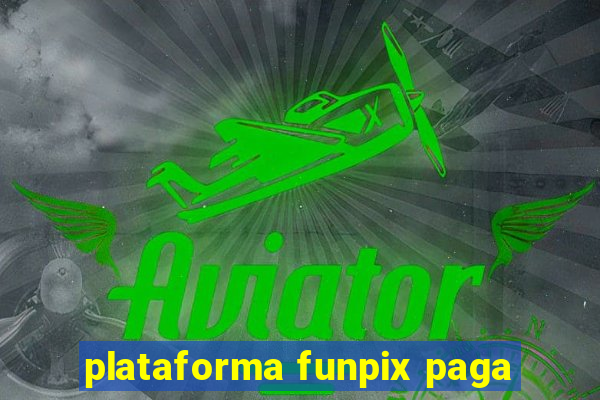 plataforma funpix paga